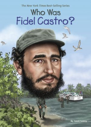 [Who Was/Is...? 01] • Who Was Fidel Castro?